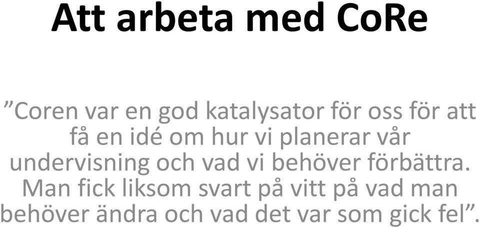 och vad vi behöver förbättra.