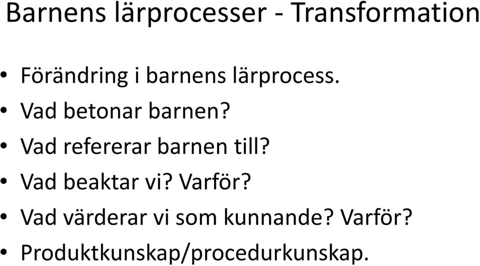 Vad refererar barnen till? Vad beaktar vi? Varför?