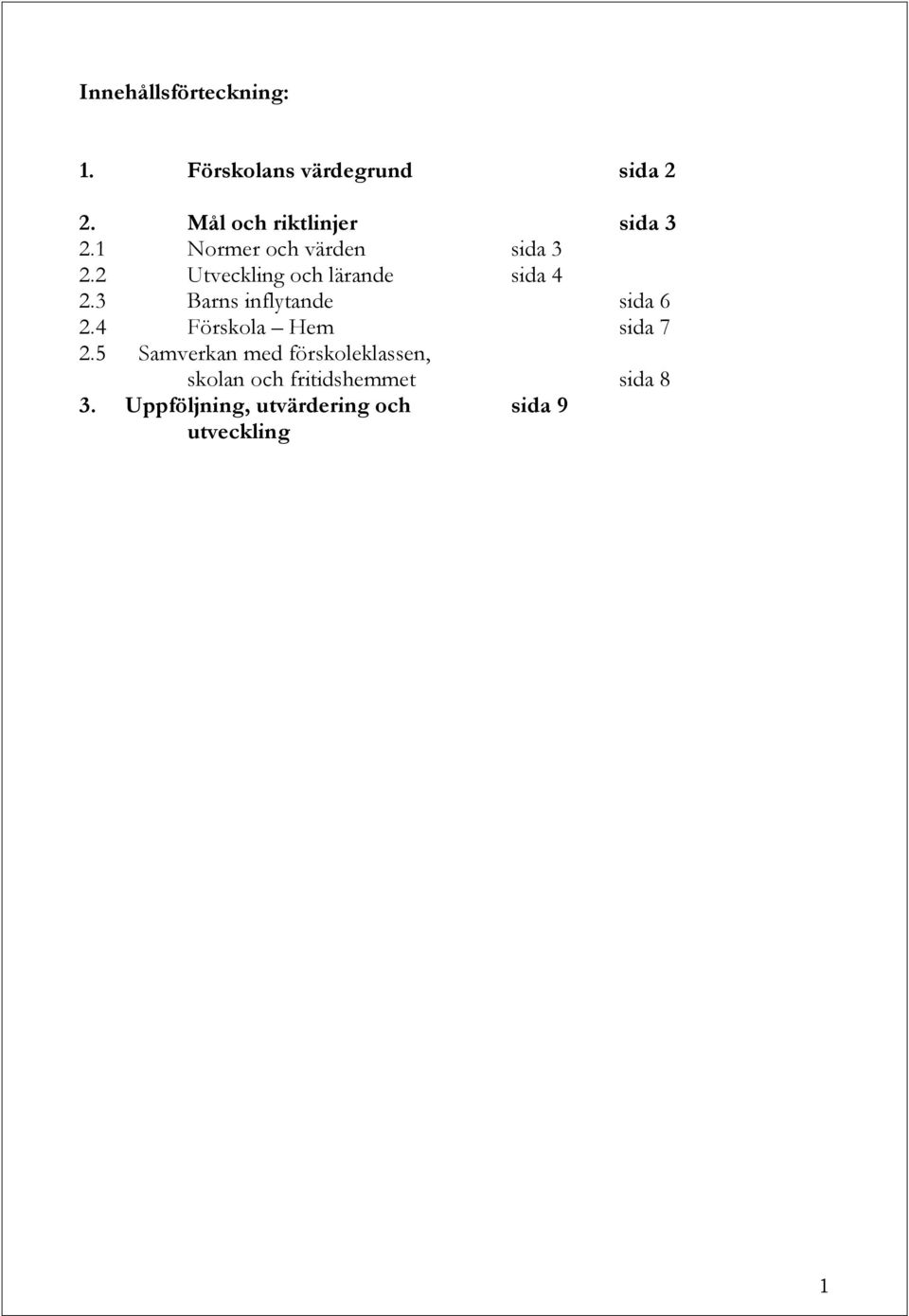 2 Utveckling och lärande sida 4 2.3 Barns inflytande sida 6 2.