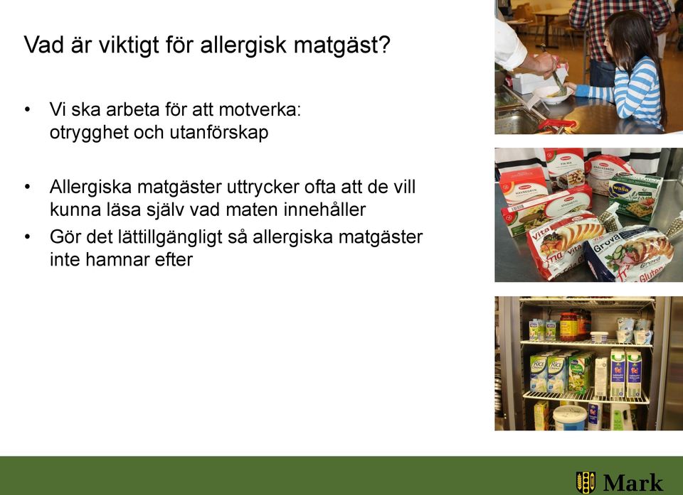 Allergiska matgäster uttrycker ofta att de vill kunna läsa