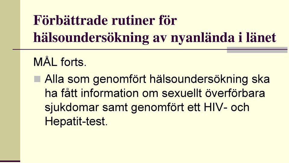 Alla som genomfört hälsoundersökning ska ha fått