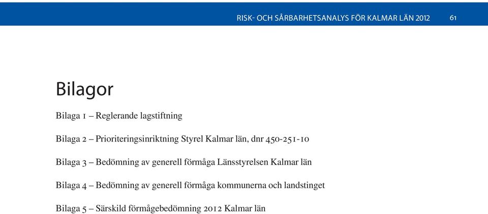 Bilaga 3 Bedömning av generell förmåga Länsstyrelsen Kalmar län Bilaga 4 Bedömning