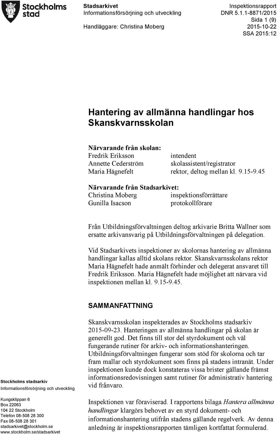 Maria Hägnefelt rektor, deltog mellan kl. 9.15-9.