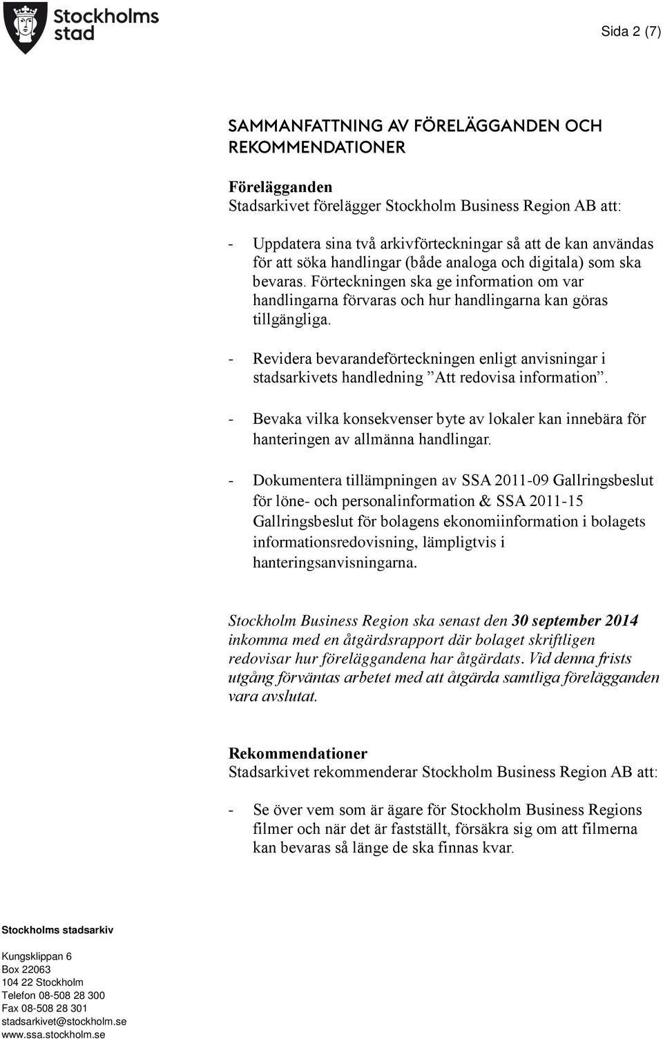 - Revidera bevarandeförteckningen enligt anvisningar i stadsarkivets handledning Att redovisa information.