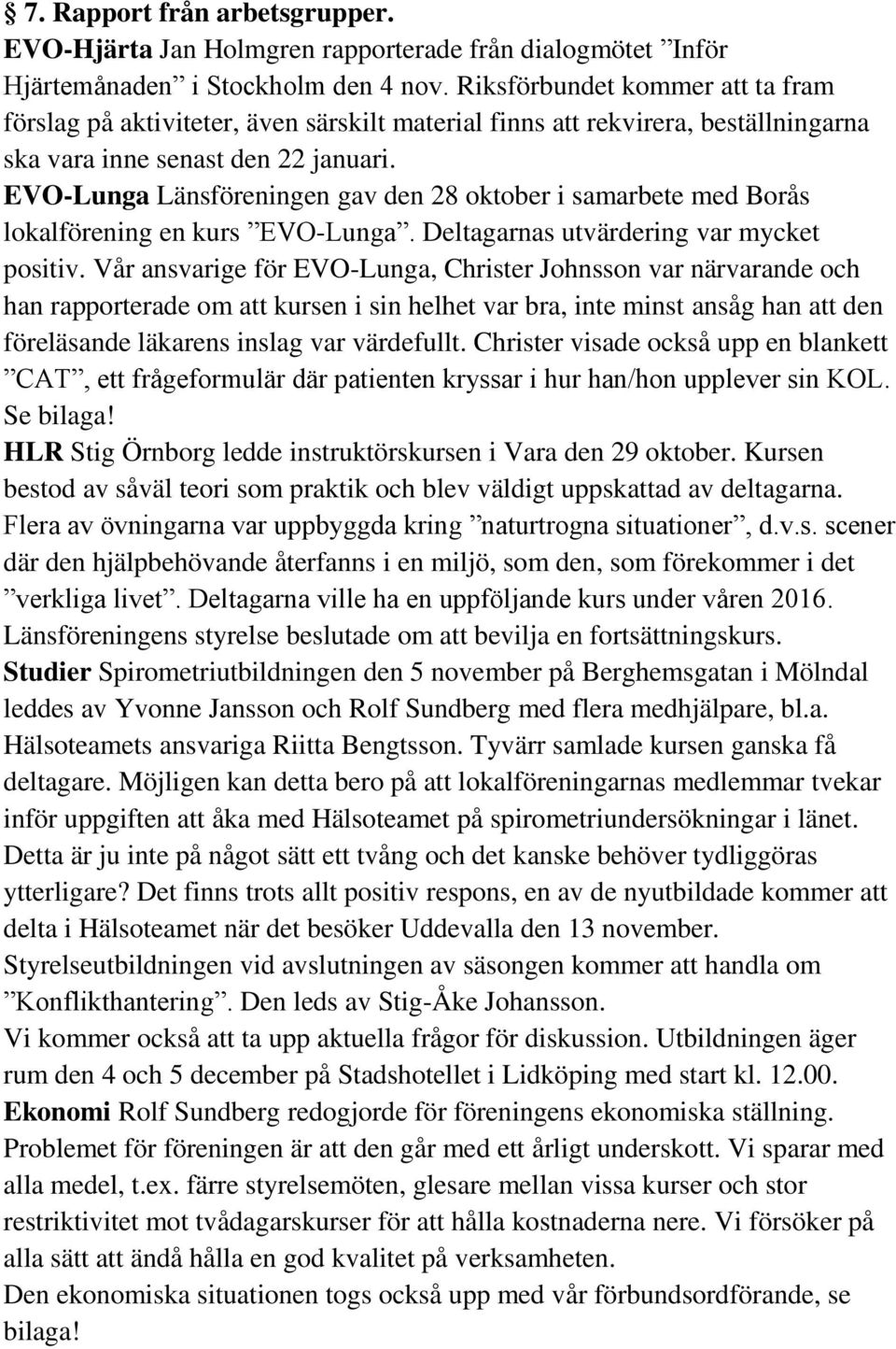 EVO-Lunga Länsföreningen gav den 28 oktober i samarbete med Borås lokalförening en kurs EVO-Lunga. Deltagarnas utvärdering var mycket positiv.