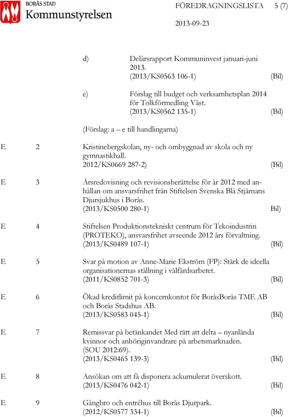 2012/KS0669 287-2) E 3 Årsredovisning och revisionsberättelse för år 2012 med anhållan om ansvarsfrihet från Stiftelsen Svenska Blå Stjärnans Djursjukhus i Borås.