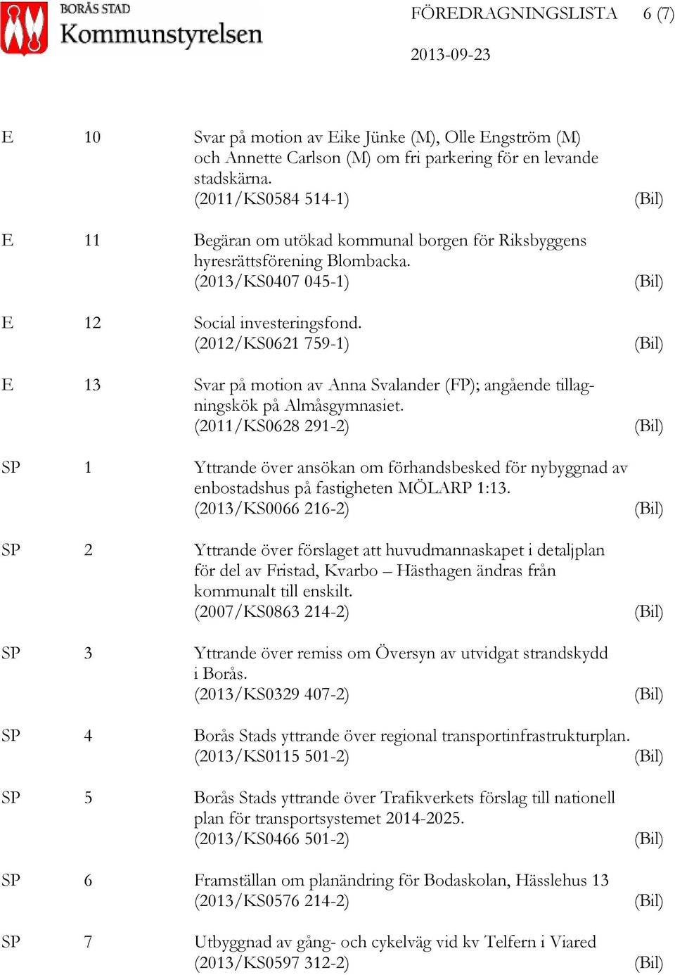 (2012/KS0621 759-1) E 13 Svar på motion av Anna Svalander (FP); angående tillagningskök på Almåsgymnasiet.