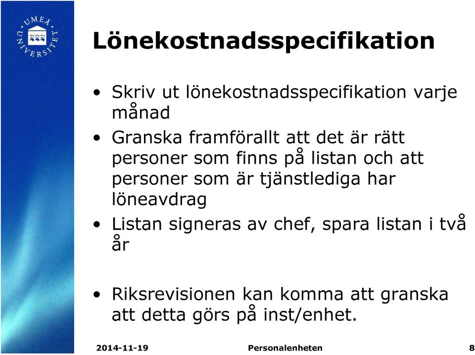 tjänstlediga har löneavdrag Listan signeras av chef, spara listan i två år