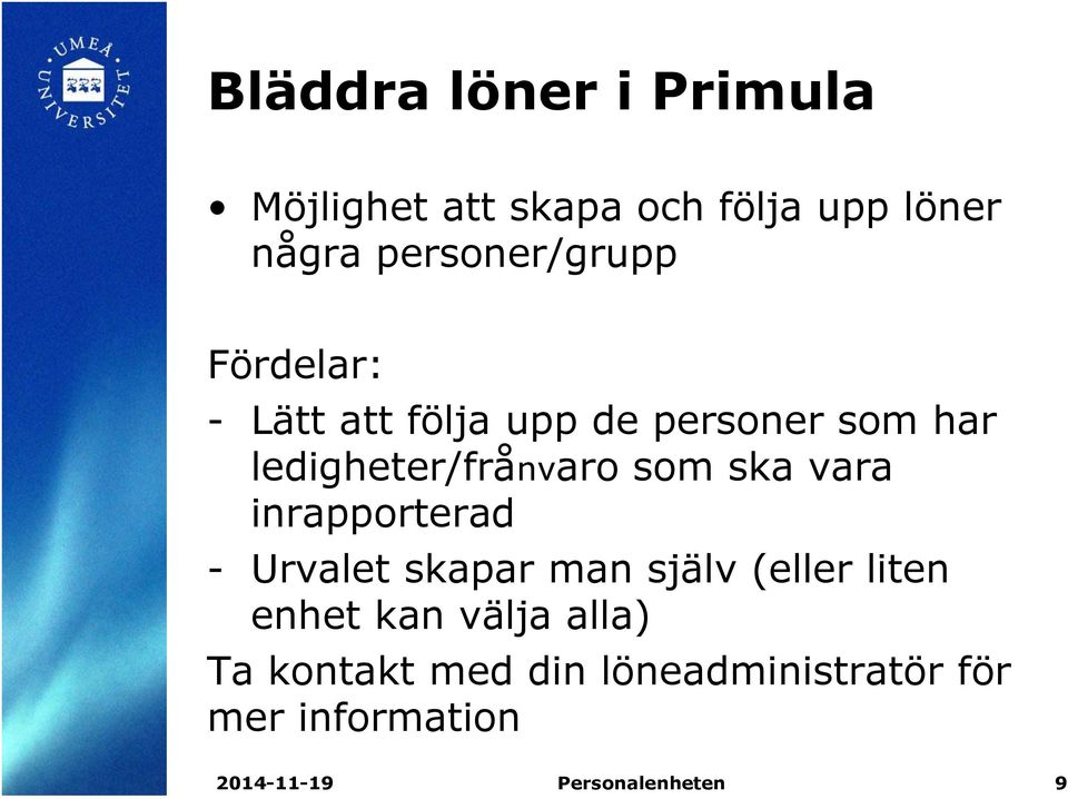 ledigheter/frånvaro som ska vara inrapporterad - Urvalet skapar man själv (eller