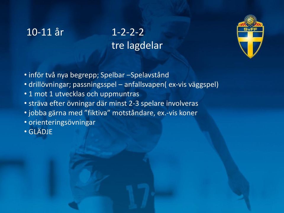 utvecklas och uppmuntras sträva efter övningar där minst 2-3 spelare