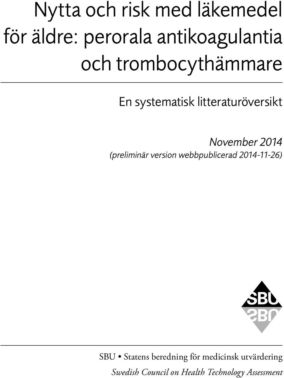 (preliminär version webbpublicerad 2014-11-26) SBU Statens beredning