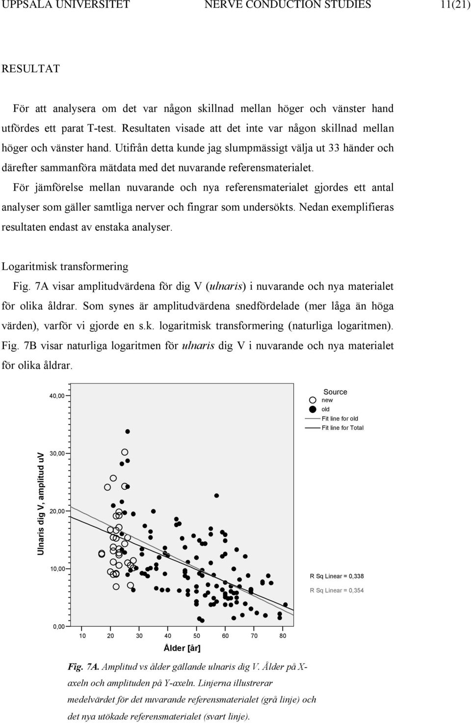 Utifrån detta kunde jag slumpmässigt välja ut 33 händer och därefter sammanföra mätdata med det nuvarande referensmaterialet.