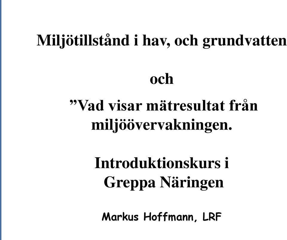 mätresultat från miljöövervakningen.