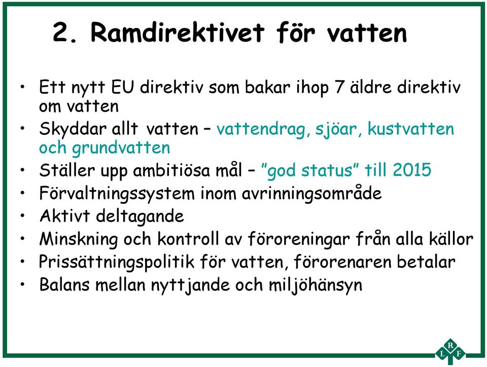 2015 Förvaltningssystem inom avrinningsområde Aktivt deltagande Minskning och kontroll av föroreningar