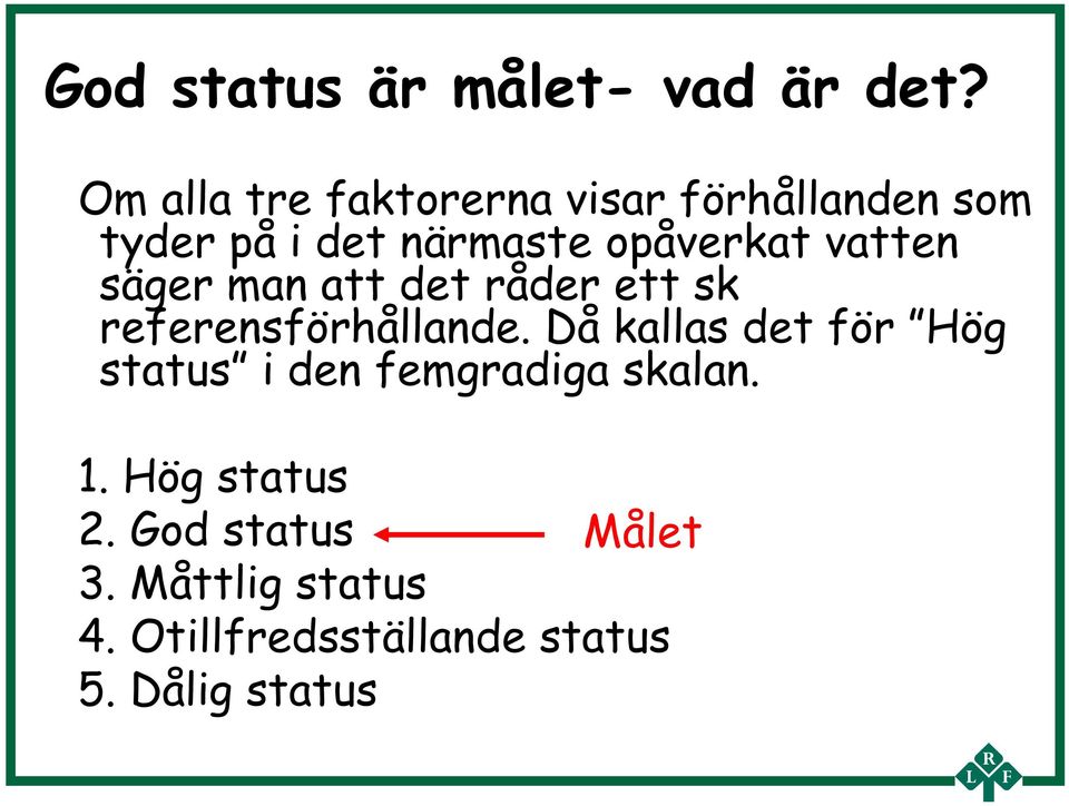 vatten säger man att det råder ett sk referensförhållande.