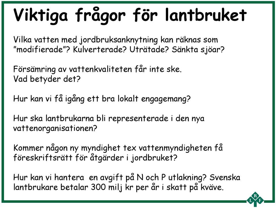 Hur ska lantbrukarna bli representerade i den nya vattenorganisationen?