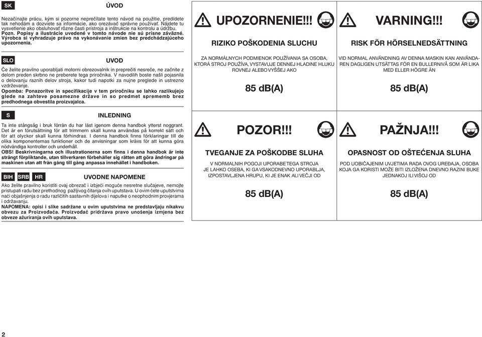 V robca si vyhradzuje právo na vykonávanie zmien bez predchádzajúceho upozornenia.