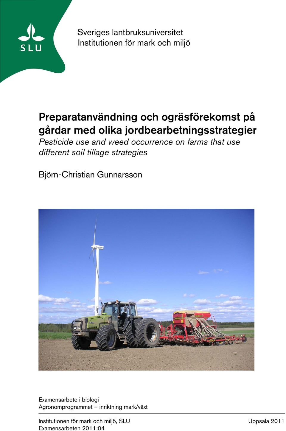 farms that use different soil tillage strategies Björn-Christian Gunnarsson Examensarbete i