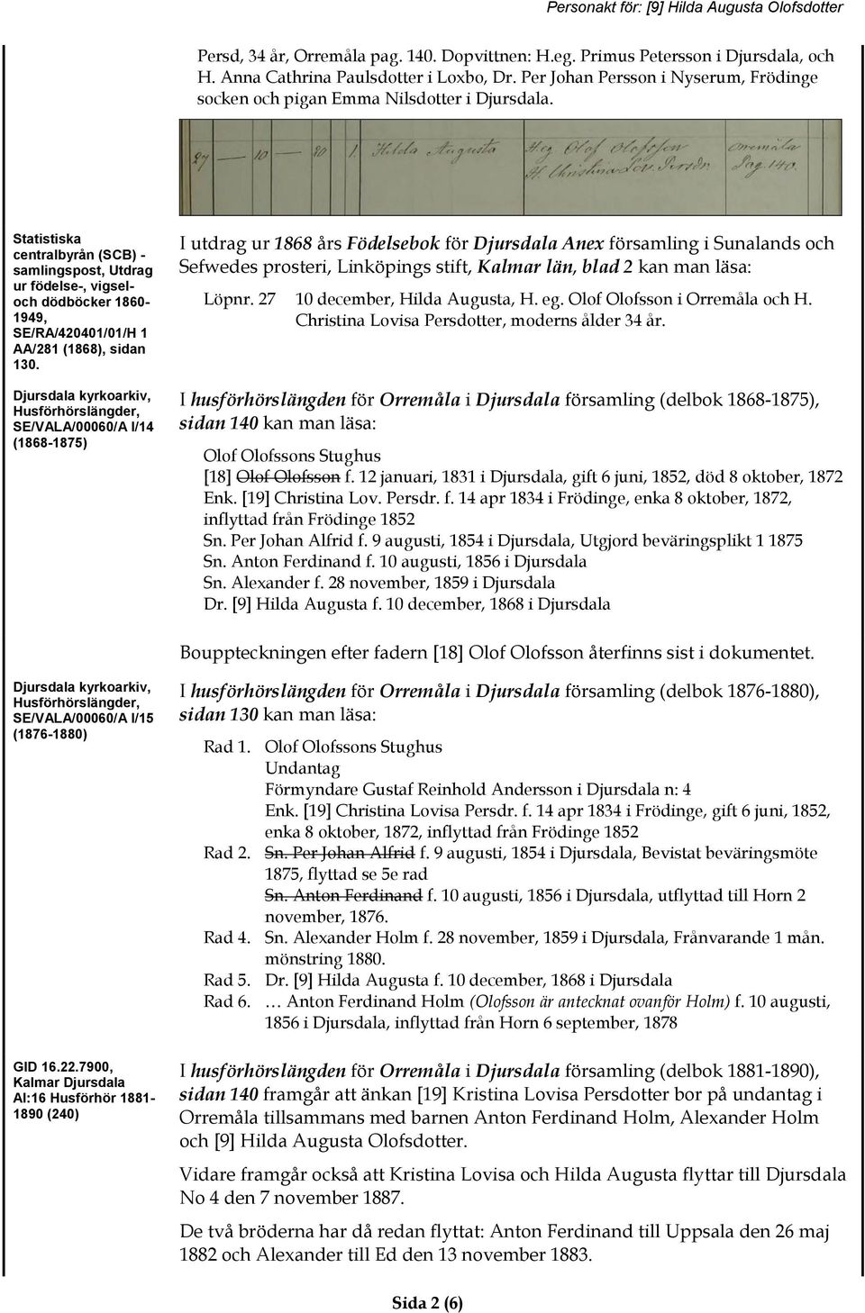 Husförhörslängder, SE/VALA/00060/A I/14 (1868-1875) I utdrag ur 1868 års Födelsebok för Djursdala Anex församling i Sunalands och Sefwedes prosteri, Linköpings stift, Kalmar län, blad 2 kan man läsa: