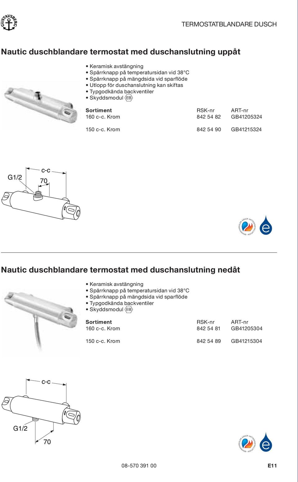 Krom 842 54 90 GB41215324 Nautic duschblandare termostat med duschanslutning nedåt Keramisk avstängning Spärrknapp på temperatursidan vid 38 C