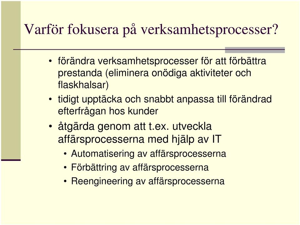 flaskhalsar) tidigt upptäcka och snabbt anpassa till förändrad efterfrågan hos kunder åtgärda