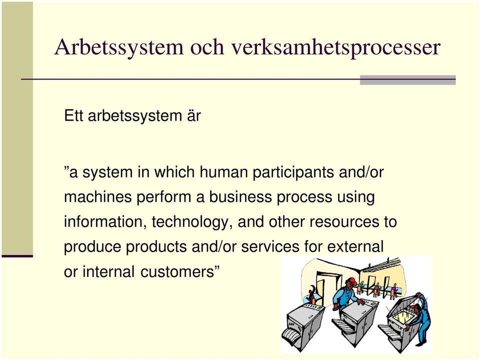 business process using information, technology, and other