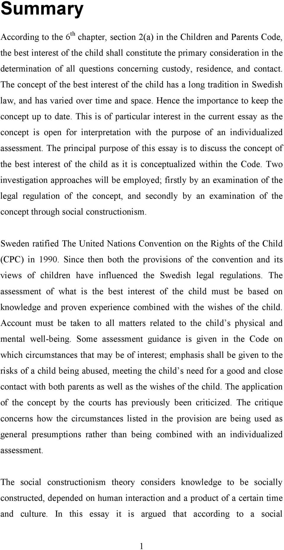 Hence the importance to keep the concept up to date. This is of particular interest in the current essay as the concept is open for interpretation with the purpose of an individualized assessment.