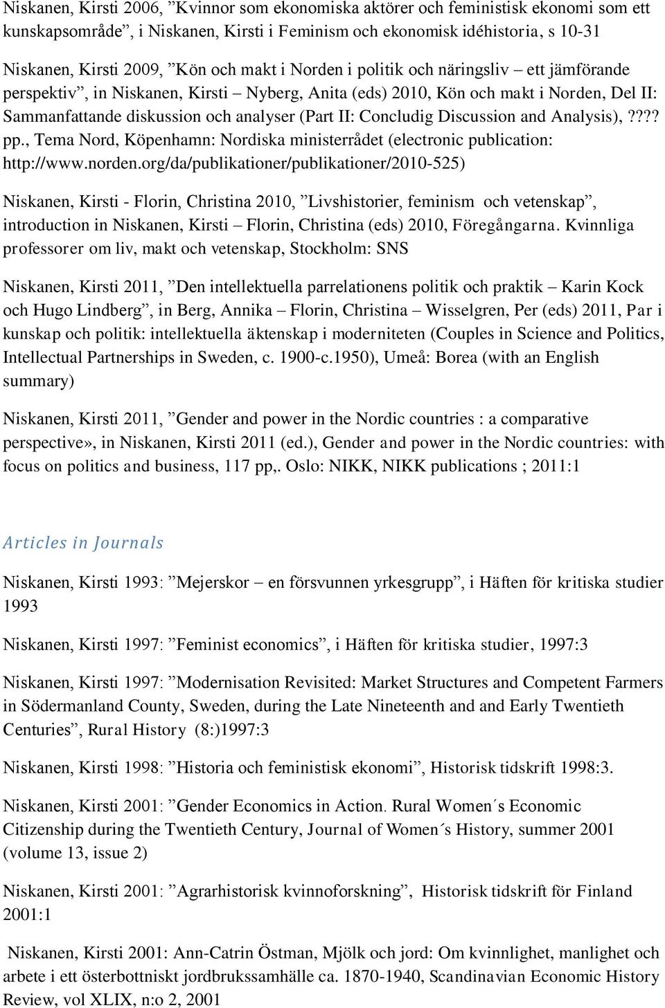 Concludig Discussion and Analysis),???? pp., Tema Nord, Köpenhamn: Nordiska ministerrådet (electronic publication: http://www.norden.