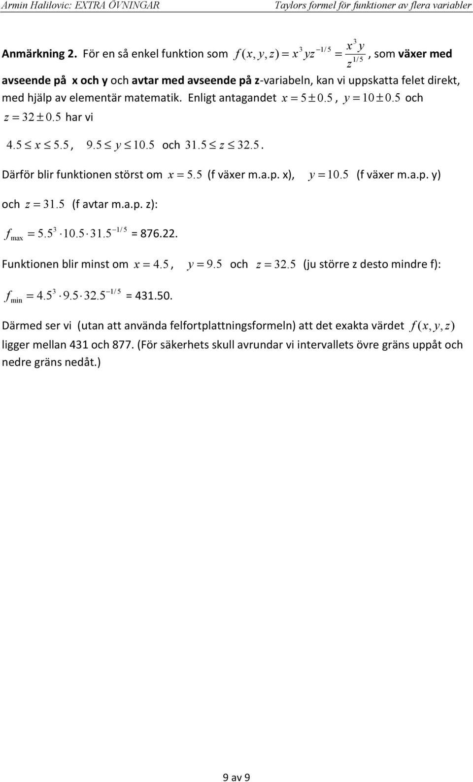 Eligt tgdet ± 0. 0 ± 0. o ± 0. r vi 4.. 9. 0. o... Därör lir utioe störst om. väer m..p. 0. väer m..p. o. vtr m..p. : 876.. / m. 0.. Futioe lir mist om 4.