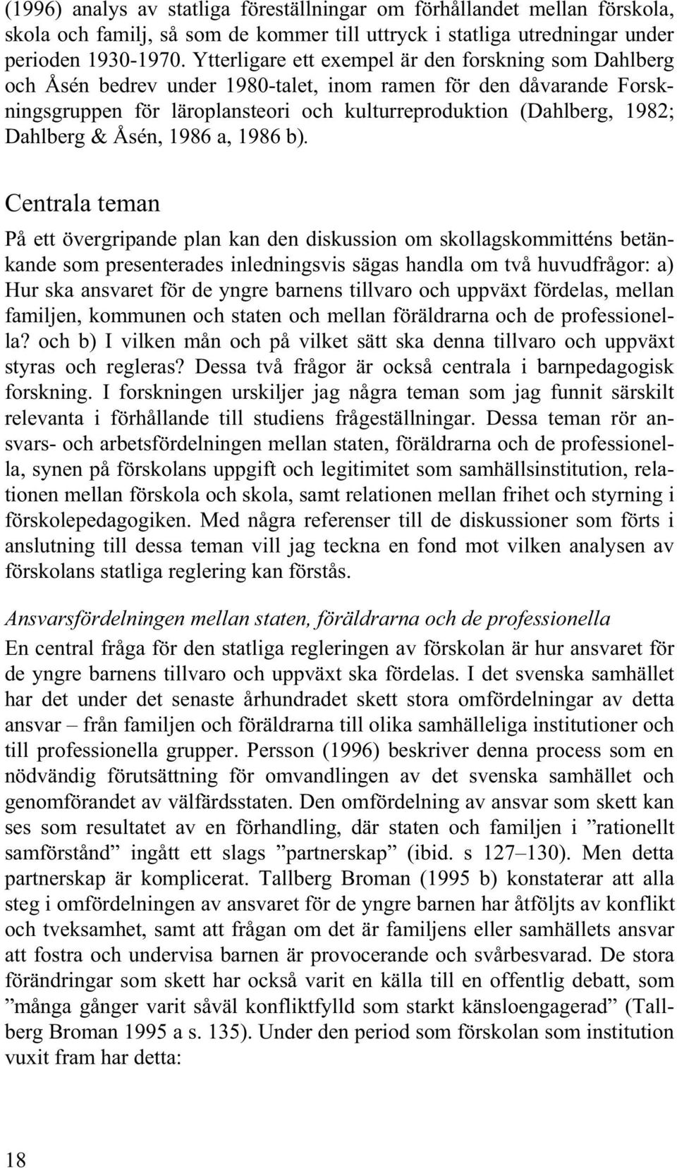 Dahlberg & Åsén, 1986 a, 1986 b).