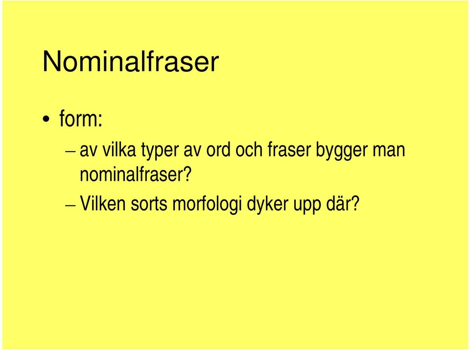 bygger man nominalfraser?