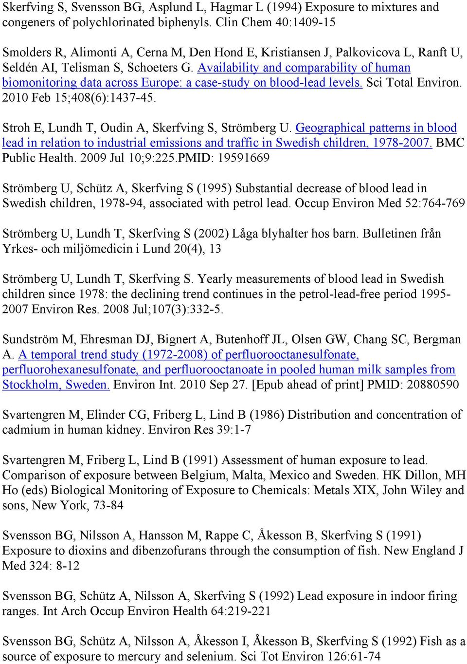 Availability and comparability of human biomonitoring data across Europe: a case-study on blood-lead levels. Sci Total Environ. 2010 Feb 15;408(6):1437-45.