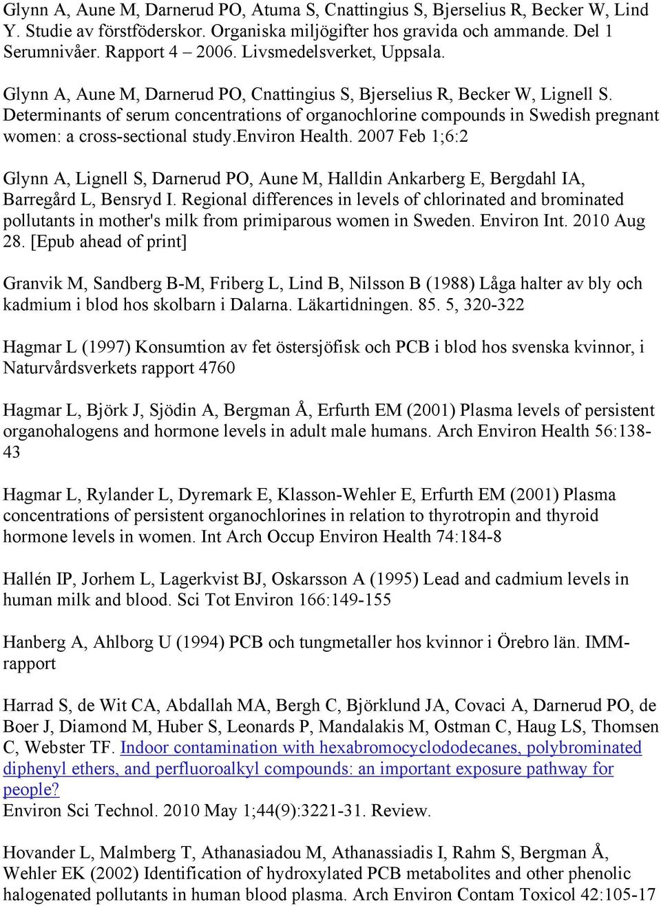 Determinants of serum concentrations of organochlorine compounds in Swedish pregnant women: a cross-sectional study.environ Health.