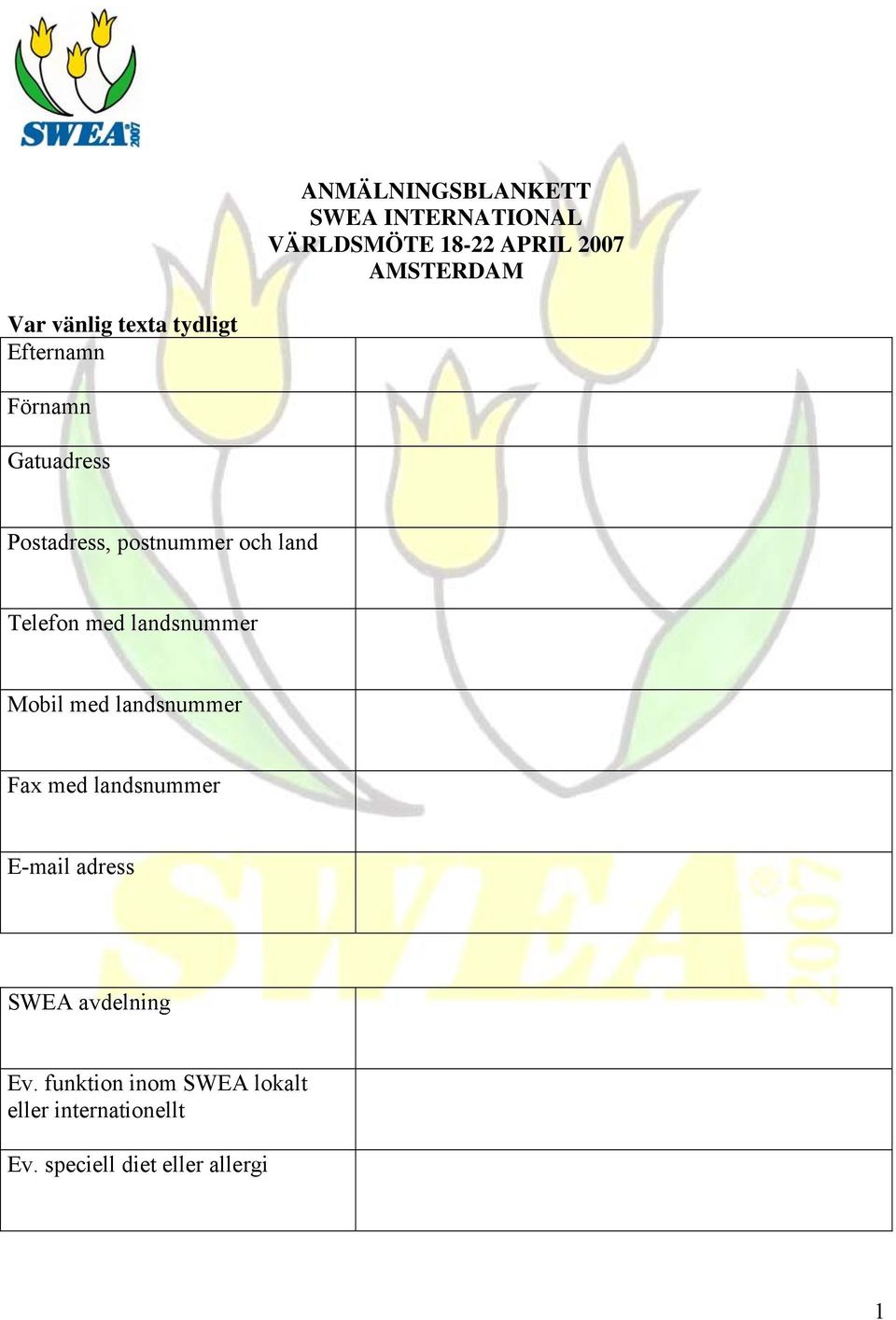 Telefon med landsnummer Mobil med landsnummer Fax med landsnummer E-mail adress SWEA