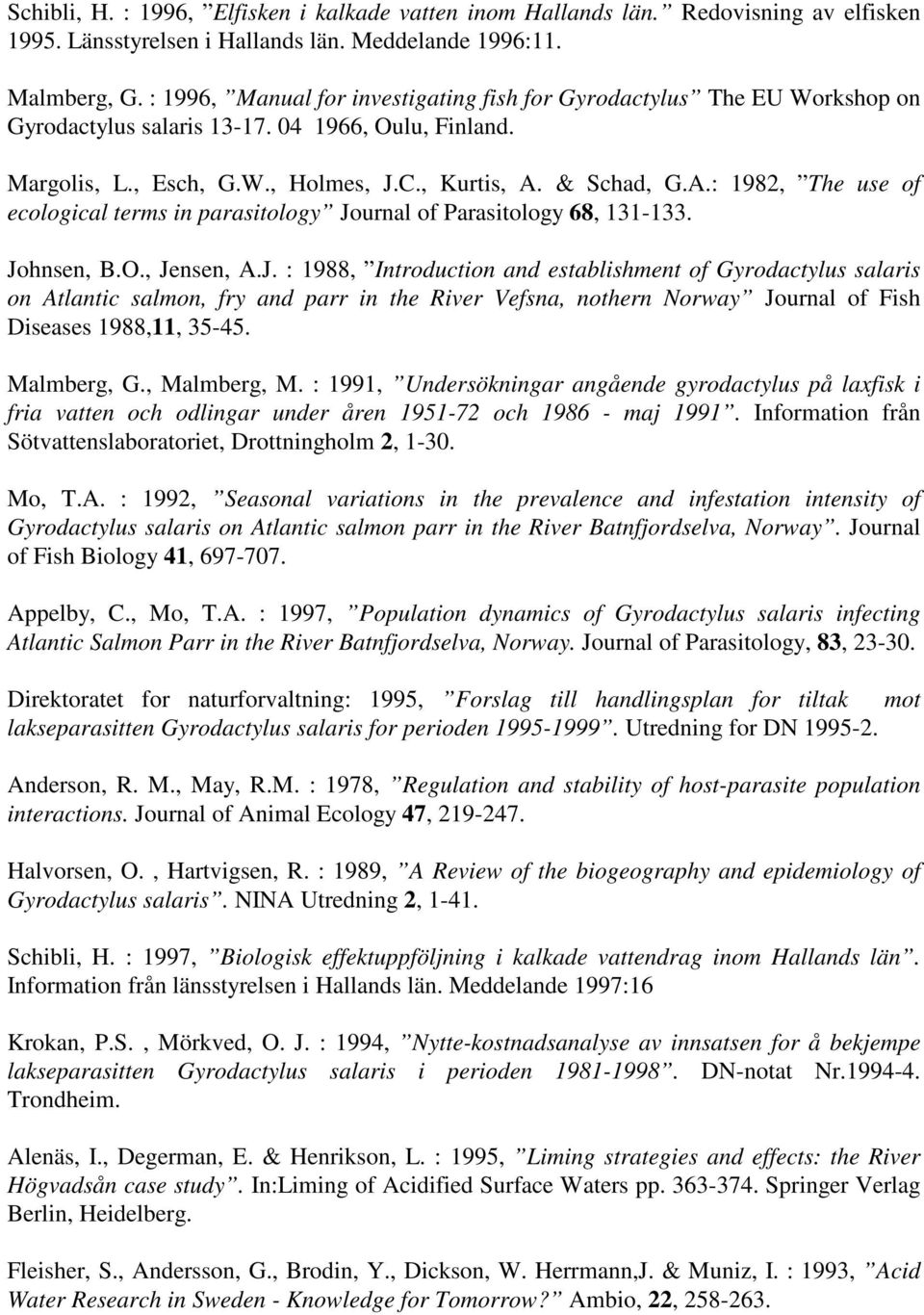 & Schad, G.A.: 1982, The use of ecological terms in parasitology Jo