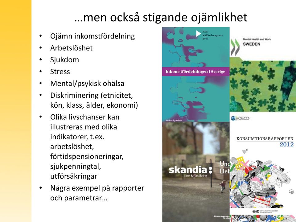 livschanser kan illustreras med olika indikatorer, t.ex.