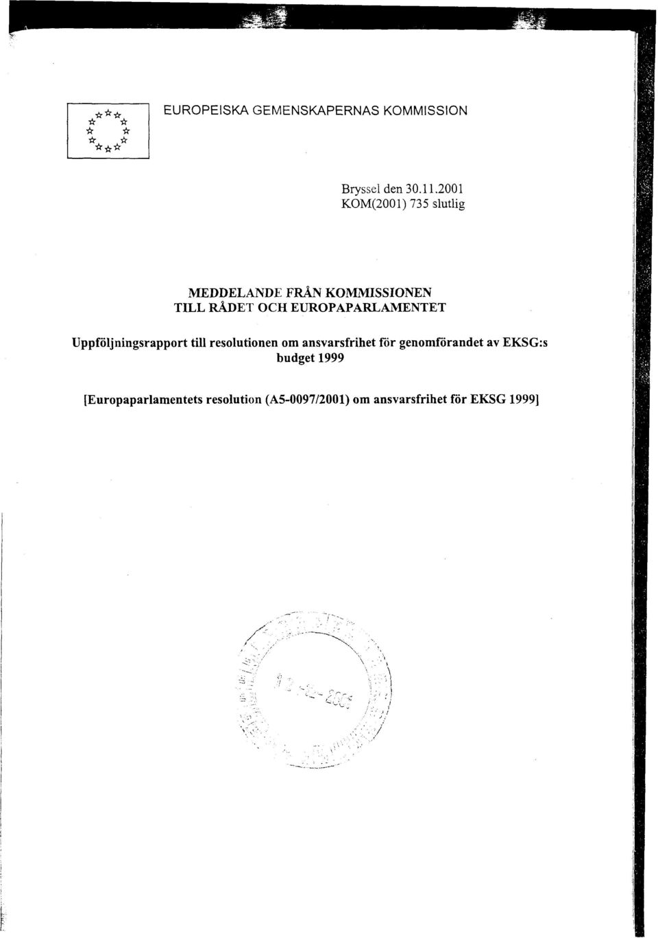 EUROPAPARLAMENTET Uppföljningsrapport till resolutionen om ansvarsfrihet för