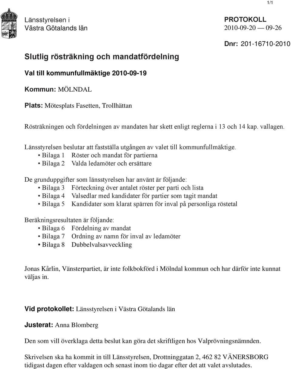 Länsstyrelsen beslutar att fastställa utgången av valet till kommunfullmäktige.