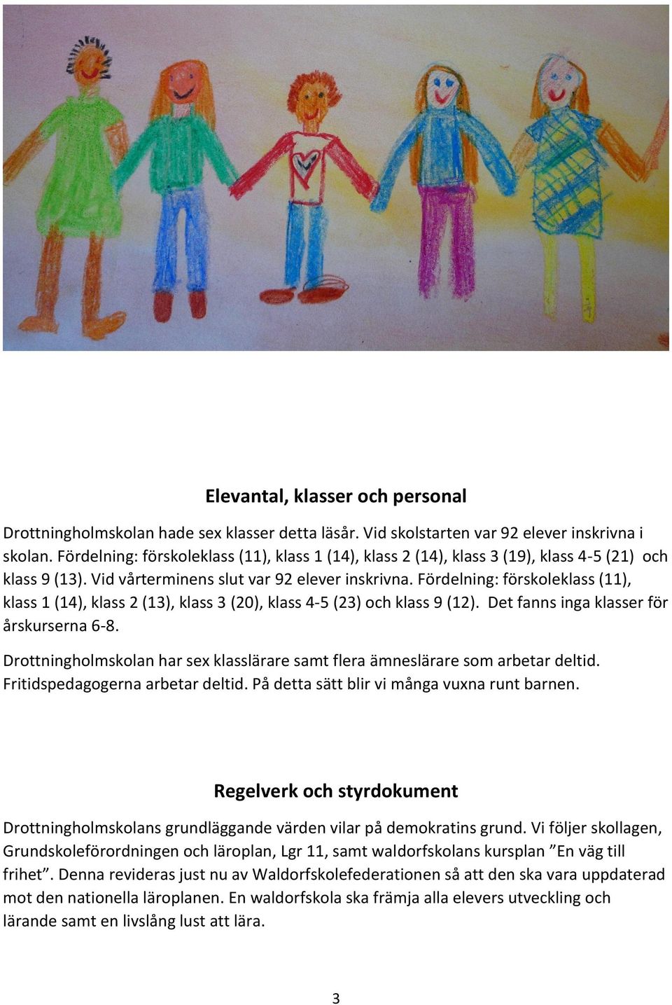 Fördelning: förskoleklass (11), klass 1 (14), klass 2 (13), klass 3 (20), klass 4-5 (23) och klass 9 (12). Det fanns inga klasser för årskurserna 6-8.