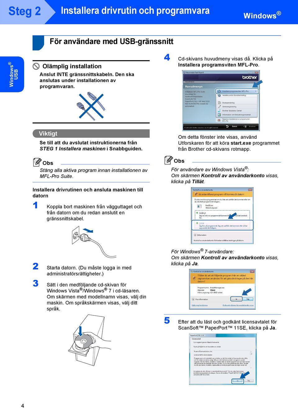 Stäng alla aktiva program innan installationen av MFL-Pro Suite.