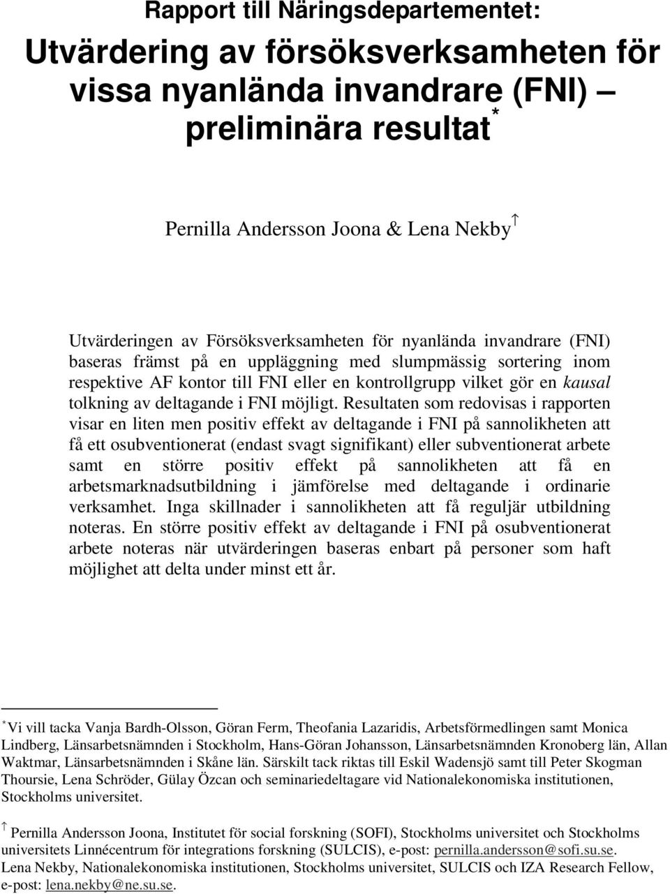 av deltagande i FNI möjligt.