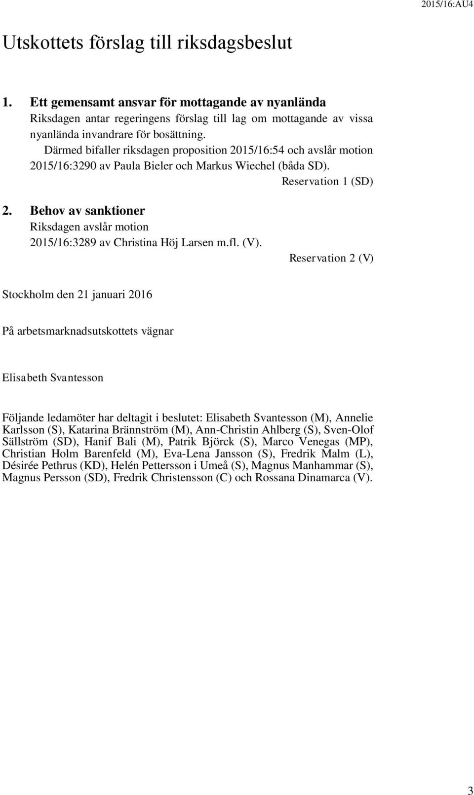 Behov av sanktioner Riksdagen avslår motion 2015/16:3289 av Christina Höj Larsen m.fl. (V).