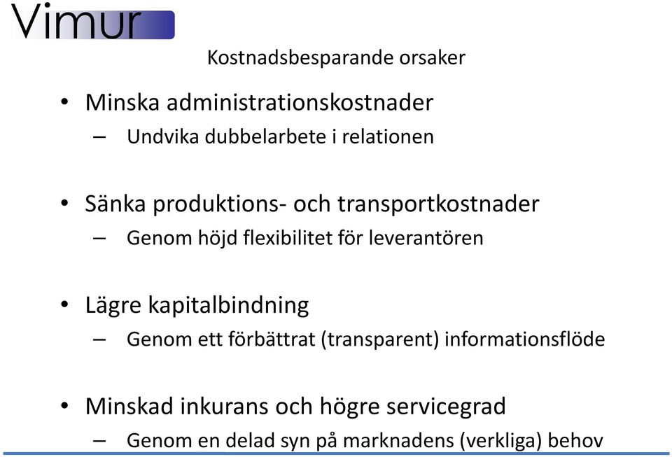 leverantören Lägre kapitalbindning Genom ett förbättrat (transparent)