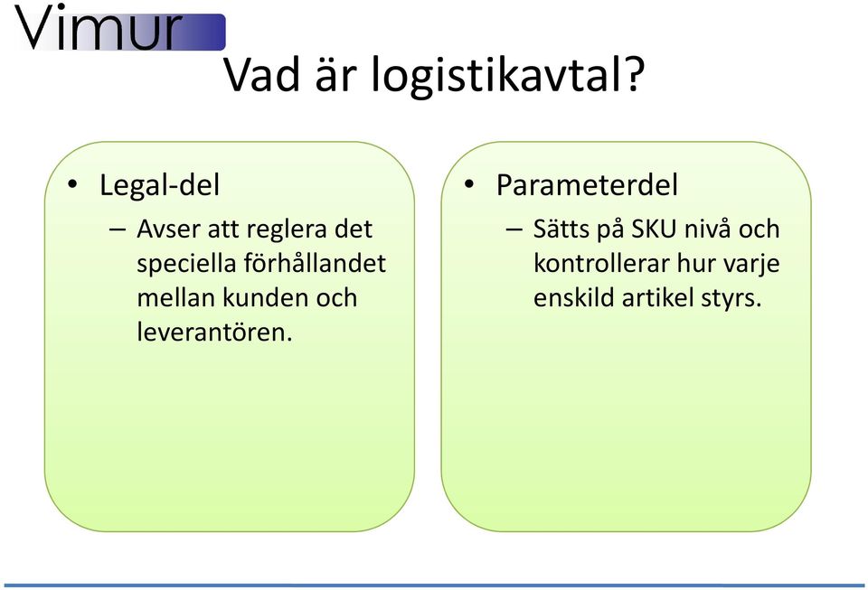 förhållandet mellan kunden och leverantören.