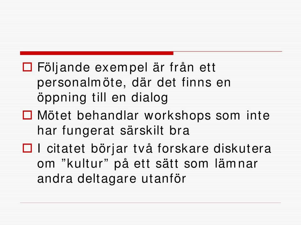 har fungerat särskilt bra I citatet börjar två forskare