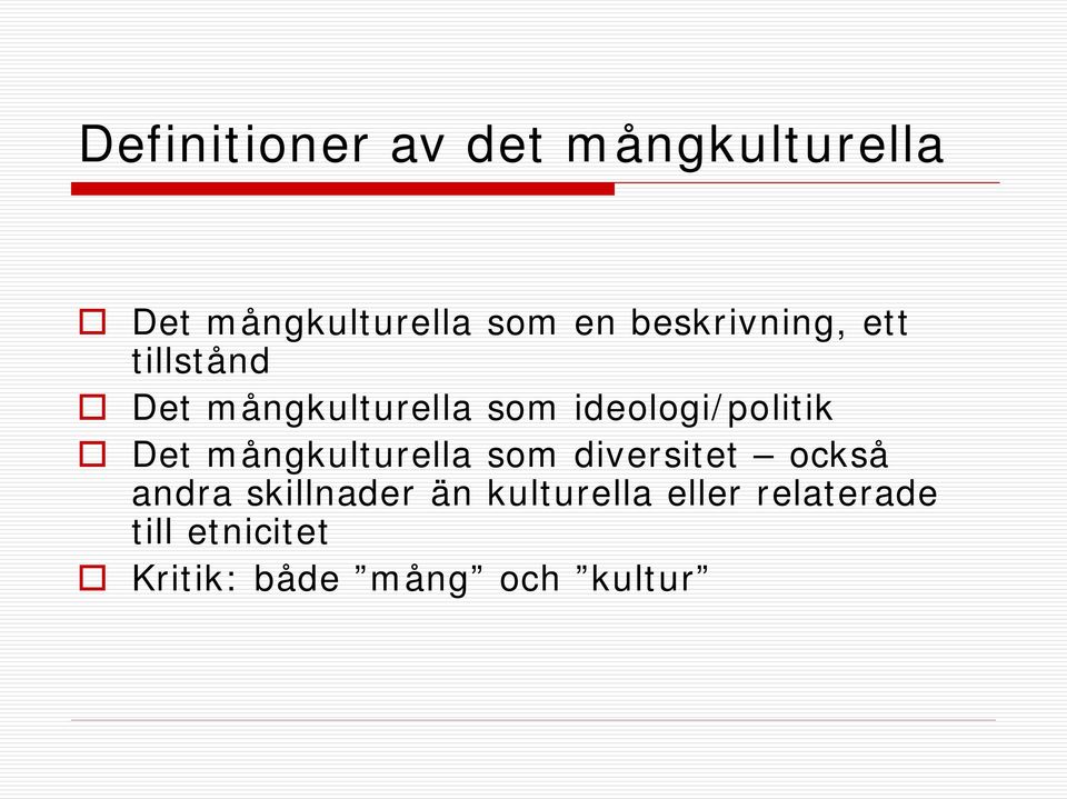 ideologi/politik Det mångkulturella som diversitet också andra