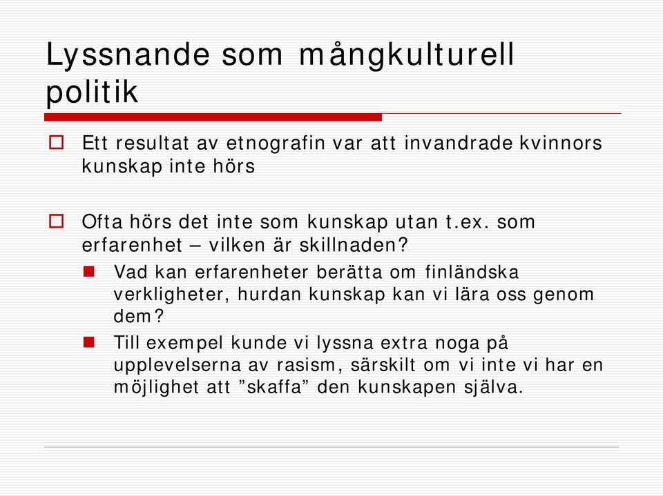 Vad kan erfarenheter berätta om finländska verkligheter, hurdan kunskap kan vi lära oss genom dem?