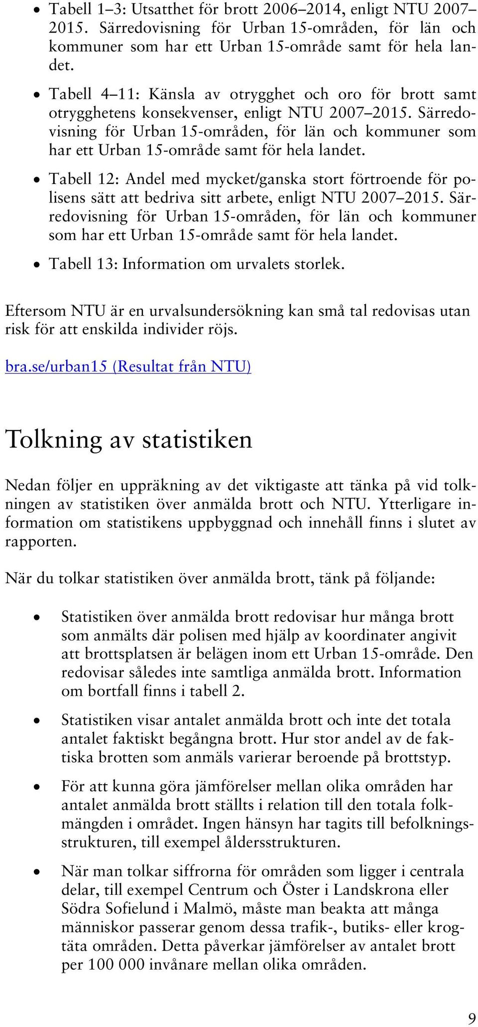 Särredovisning för Urban 15-områden, för län och kommuner som har ett Urban 15-område samt för hela landet.