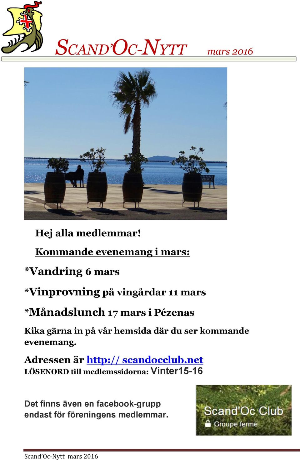 *Månadslunch 17 mars i Pézenas Kika gärna in på vår hemsida där du ser kommande