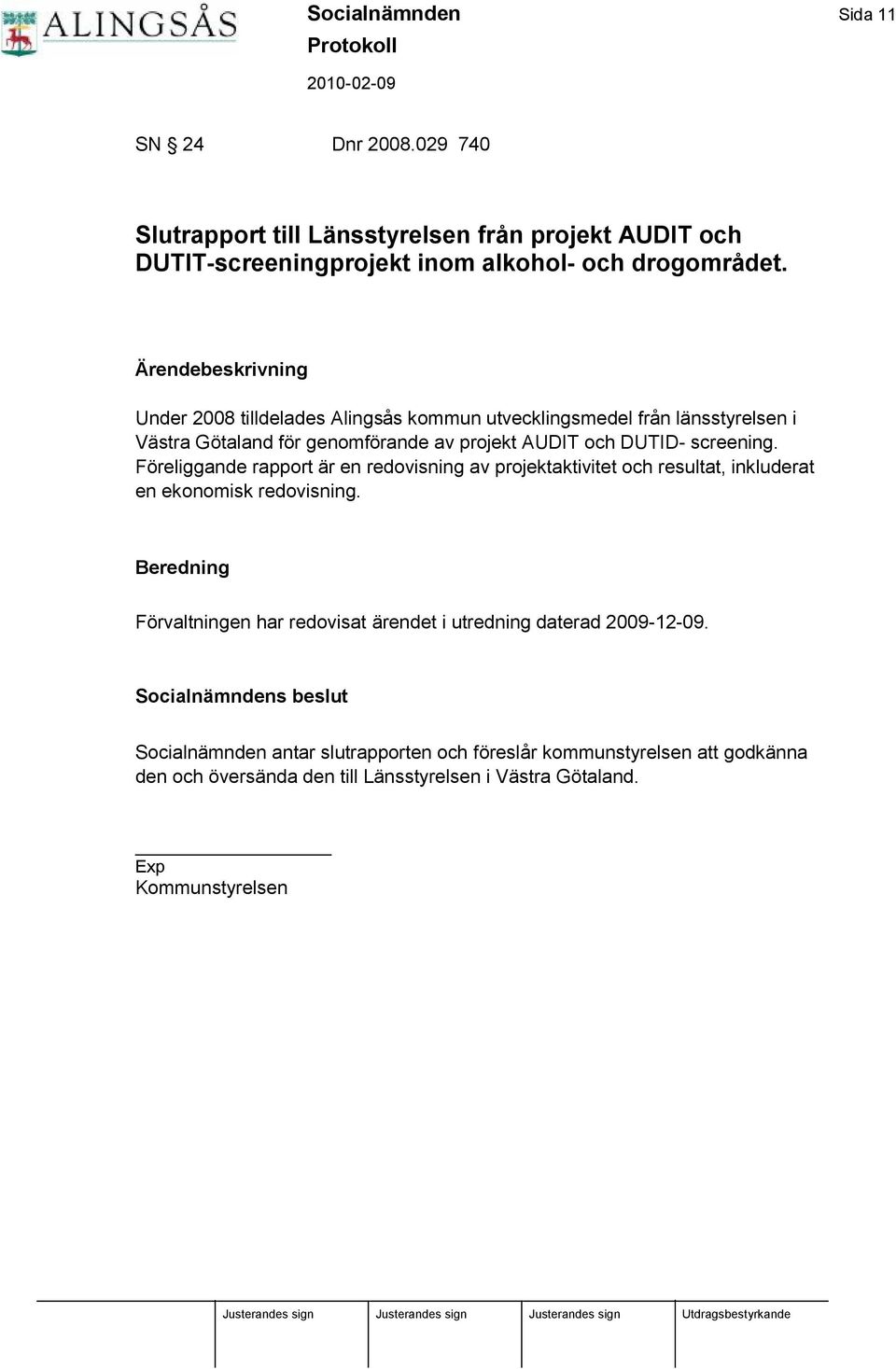 Fö religgande rapport ä r en redovisning av projektaktivitet och resultat, inkluderat en ekonomisk redovisning.